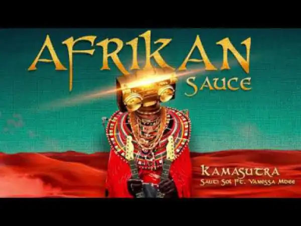 Sauti Sol - Kamasutra ft. Vanessa Mdee